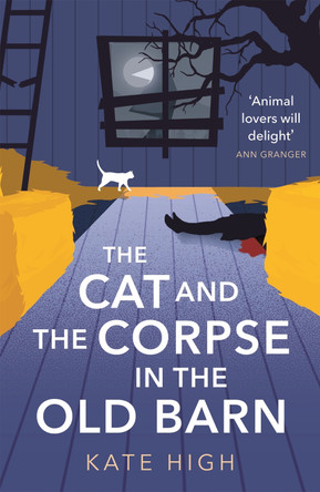 The Cat and the Corpse in the Old Barn Kate High 9781472131737