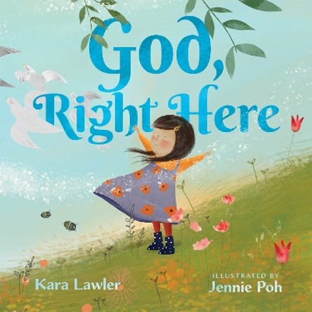God, Right Here: Meeting God in the Changing Seasons by Kara Lawler 9781514006597