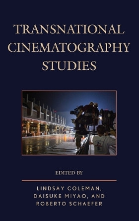 Transnational Cinematography Studies by Lindsay Coleman 9781498524278