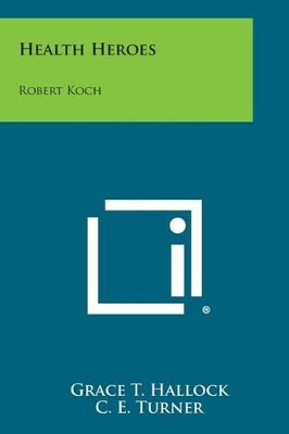 Health Heroes: Robert Koch by Grace T Hallock 9781258980436