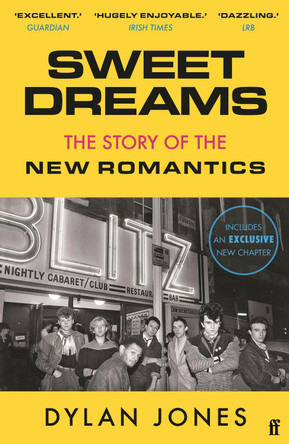 Sweet Dreams: From Club Culture to Style Culture, the Story of the New Romantics by Dylan  Jones