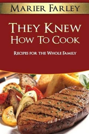 They Knew How To Cook by Marier Farley 9781500953836