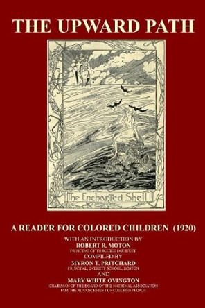 The Upward Path: A Reader For Colored Children by Mary White Ovington 9781501038402