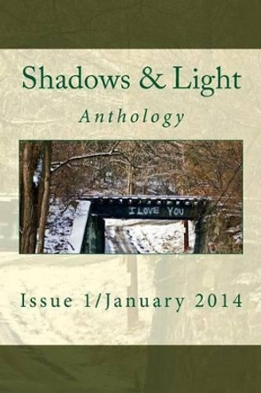 Shadows & Light Magazine-January 2014: Quarterly Anthology by Elsa Marie Santoro 9781494828240