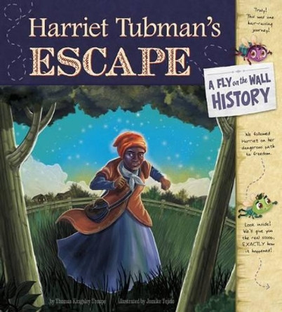 Harriet Tubman's Escape: A Fly on the Wall History by Thomas Kingsley Troupe 9781479597925