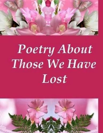 Poetry About Those We Have Lost by Debra M Lalli 9781495920417