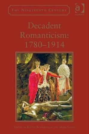 Decadent Romanticism: 1780-1914 by Kostas Boyiopoulos