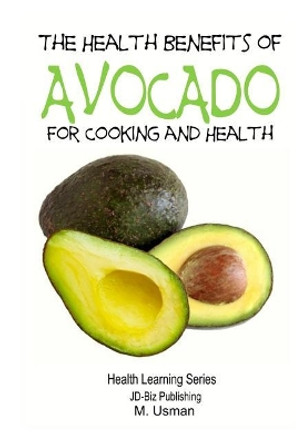 HEALTH BENEFITS OF AVOCADO - For Cooking and Health by M Usman 9781505548150