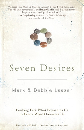 Seven Desires: Looking Past What Separates Us to Learn What Connects Us by Mark Laaser 9780310318231