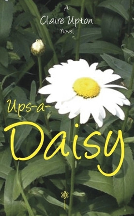 Ups-a-Daisy by Claire Upton 9781500686147