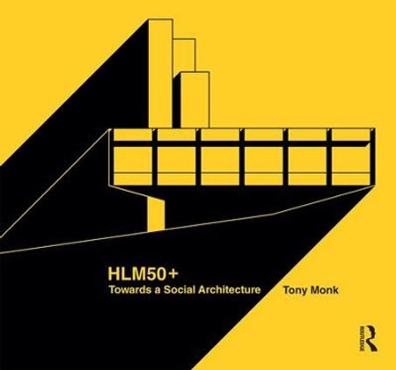 HLM50+ Towards a Social Architecture by Tony Monk