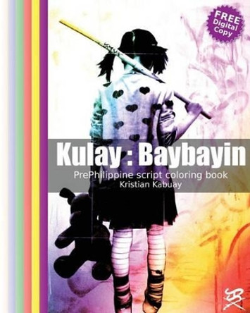 Kulay: Baybayin: PrePhilippine script coloring book by Kristian Kabuay 9781502331809