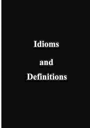 Idioms and Definitions by U S Government 9781505297515