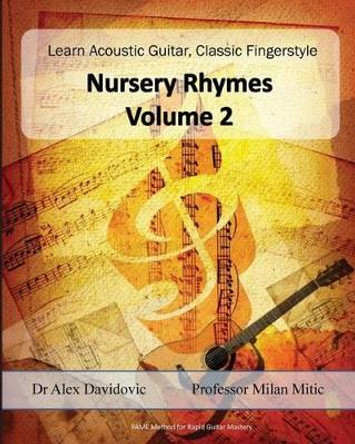 Learn Acoustic Guitar, Classic Fingerstyle: Nursery Rhymes Volume 2 by Milan Mitic 9781503164475