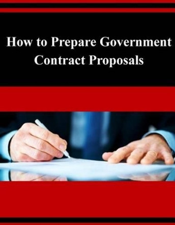 How to Prepare Government Contract Proposals by Us Small Business Administration 9781503314689