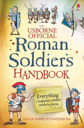 Roman Soldier's Handbook by Lesley Sims 9781409567745