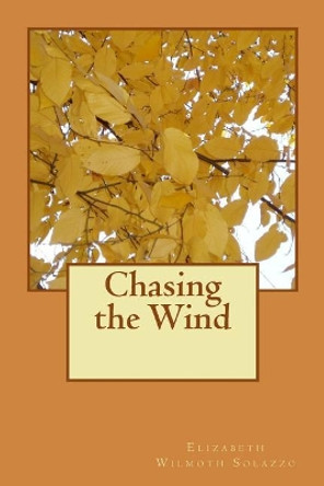 Chasing the Wind by Elizabeth Wilmoth Solazzo 9781979445771