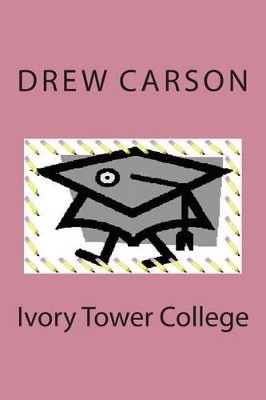 Ivory Tower College by Drew Carson 9781908184146