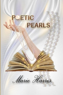 Poetic Pearls by Marie Harris 9781312728073