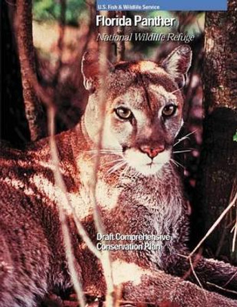 Florida Panther National Wildlife Refuge by U S Fish & Wildlife Service 9781505684575