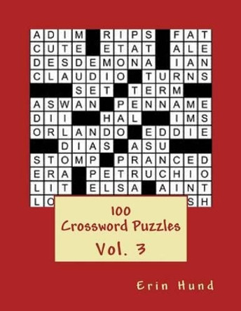 100 Crossword Puzzles Vol. 3 by Erin Hund 9781494910150