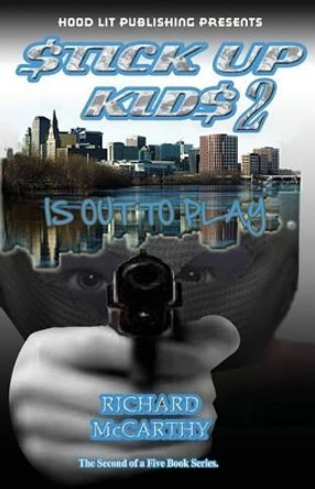 Stick Up Kids Is Out To Play 2 by Richard Earl McCarthy 9781505845389