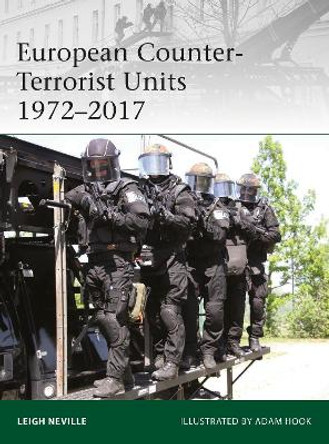European Counter-Terrorist Units 1972-2017 by Leigh Neville