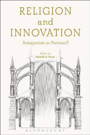 Religion and Innovation: Antagonists or Partners? by Donald A. Yerxa