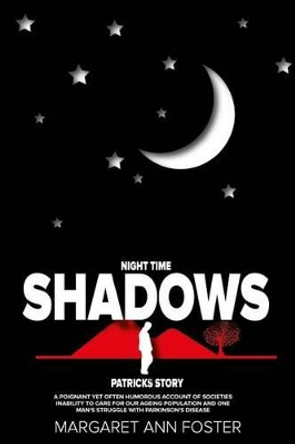 Night Time Shadows Patrick's Story by Margaret Ann Foster 9781507760574