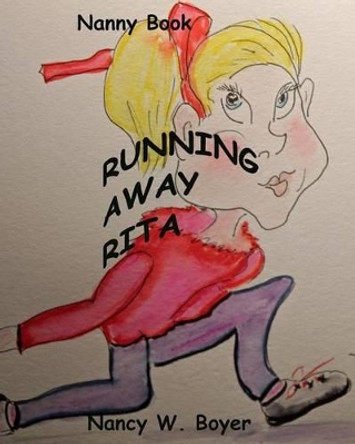 Running Away Rita by Nancy W Boyer 9781507826072