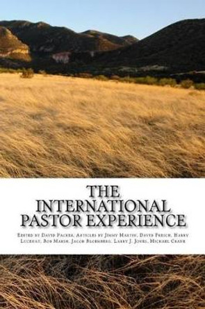 The International Pastor Experience: Testimonies from the Field by Jimmy Martin 9781507840382