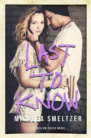 Last to Know by Micalea Smeltzer 9781508426677