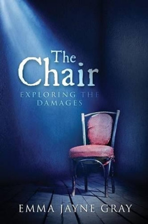 The Chair: Exploring the Damages by Emma Jayne Gray 9781508487791