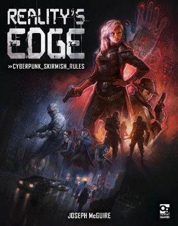 Reality's Edge: Cyberpunk Skirmish Rules by Joseph McGuire