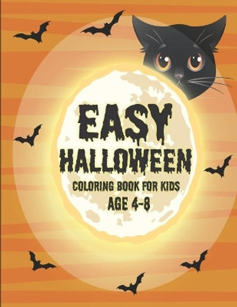 Easy Halloween coloring book for kids age 4-8: Kids Halloween Book, easy Halloween coloring book, Children Coloring Workbooks for Kids: Boys, with Beautiful Flowers, Adorable Animals, Spooky Characters. by Sa Publication 9798667474944