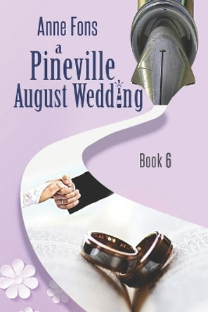 A Pineville August Wedding: Book 6 by Anne Fons 9798668542154