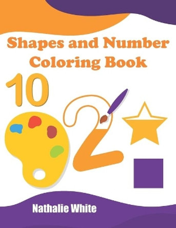 Shaper and Numbers Coloring Book: His First Math Coloring Book With Circle Square, Rectangle and Other Cute Animals, Large Format pages sized 8 x 5 inche by Nathalie White 9798655288799