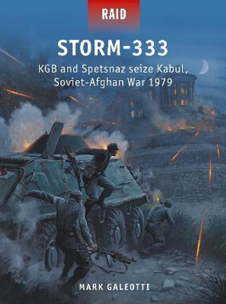 Storm-333: KGB and Spetsnaz seize Kabul, Soviet-Afghan War 1980 by Mark Galeotti