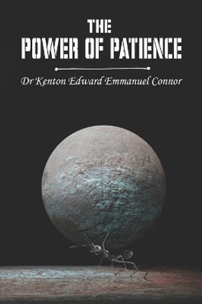 The Power of Patience by Kenton Edward Emmanuel Connor 9798653323249