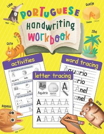 Portuguese Handwriting Workbook: Trace & Learn Portuguese Letters and Words (Lots of New Portuguese Words with Illustrations, Translation, and Pronunciation) - Portuguese Language Learning Book for Kids by Chatty Parrot 9798653631023