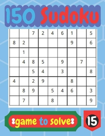 150 Sudoko game to solve: game for beginner. by Attique Ahmed 9798668118090