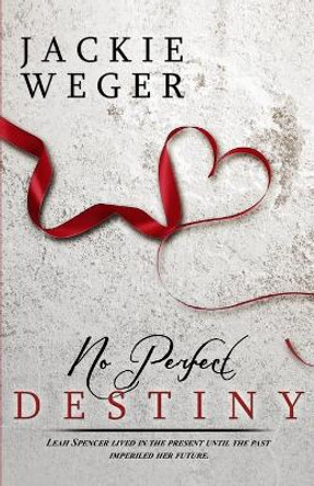 No Perfect Destiny by Jackie Weger 9798668591091