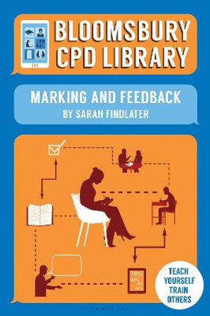 Bloomsbury CPD Library: Marking and Feedback by Sarah Findlater