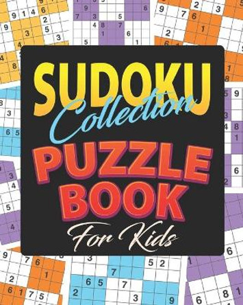 Sudoku Collection Puzzle Book for kids: amazing Sudoku puzzle book for kids With Solution (Crazy For Sudoku) gift for Sudoku lover by Bhabna Press House 9798654251022