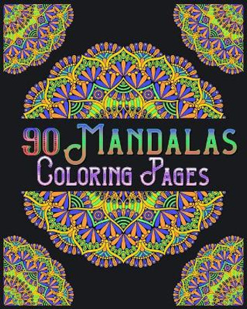 90 Mandalas Coloring Pages: mandala coloring book for all: 90 mindful patterns and mandalas coloring book: Stress relieving and relaxing Coloring Pages by Soukhakouda Publishing 9798654826503