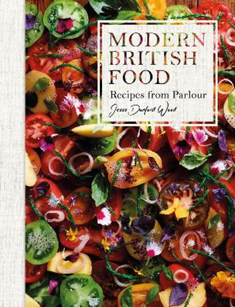 Modern British Food: Recipes from Parlour by Jesse Dunford Wood