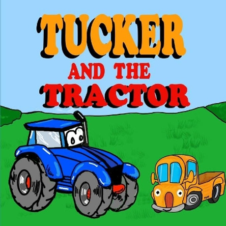 Tucker and the Tractor: A Fun Tractor Picture Book -Fun Tractor Books for Toddler Boys - Book 7 by Oscar Franco 9798656431194