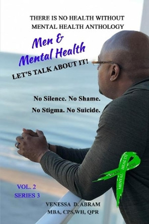 There is No Health Without Mental Health Anthology: Men & Mental Health...Let's Talk About IT!! by Brian Anderson 9798669748081