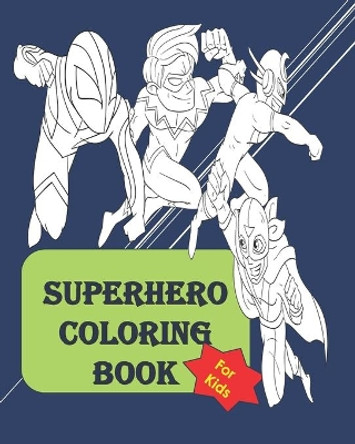 Superhero coloring book: Fun Activity coloring book for kids of all ages between 4 to 14 by Jj Kofi Annan 9798669803599
