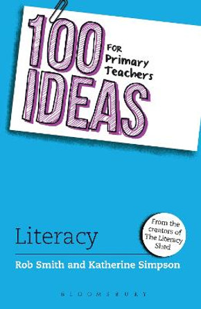 100 Ideas for Primary Teachers: Literacy by Rob Smith